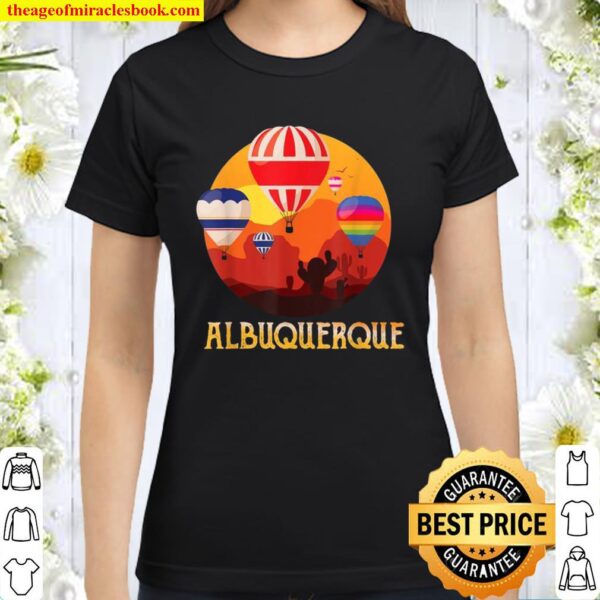 Albuquerque Balloon New Mexico Party Hot Air Balloon Classic Women T-Shirt
