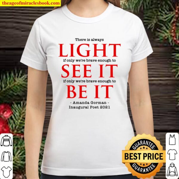 Amanda Gorman Poet Laureate Poetry There is Always Light Classic Women T-Shirt