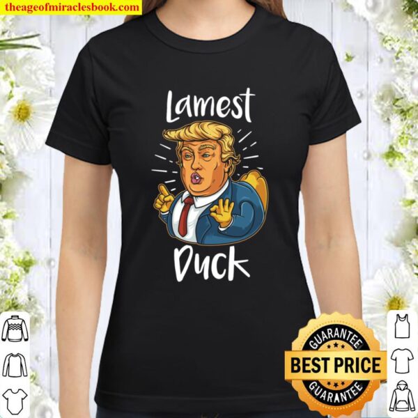 Anti Trump Lamest Duck 2020 Election Protest Trump Lame Duck Classic Women T-Shirt