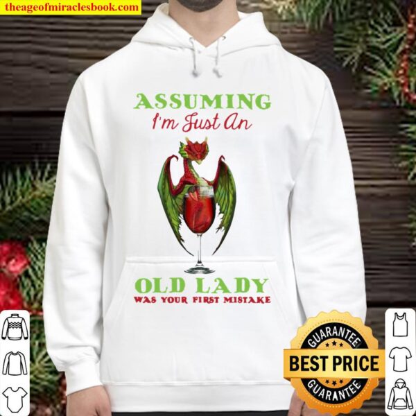 Assuming I’m Just An Old Lady Was Your First Mistake Dragon And Wine Hoodie