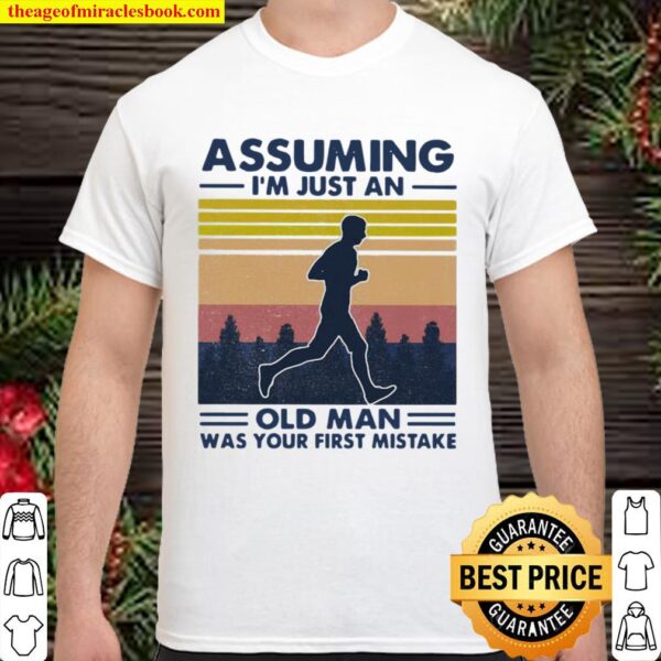 Assuming I’m Just An Old Man Was Your First Mistake Vintage Shirt