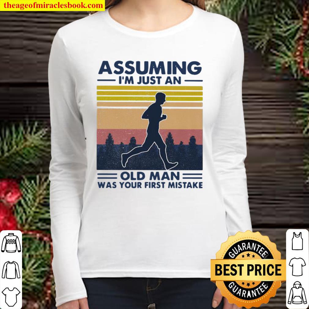 Assuming I’m Just An Old Man Was Your First Mistake Vintage Women Long Sleeved