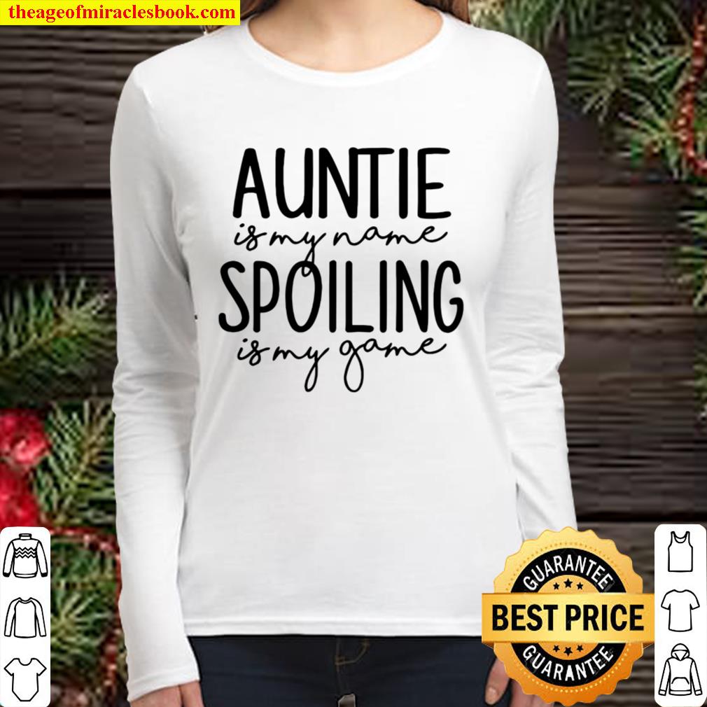 Auntie is My Name Adult T-Shirt, Spoiling is My Game Shirt, Auntie Lif Women Long Sleeved