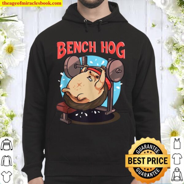 Awesome Bench Hog Funny Gym Lifting Bench Pressing Hoodie