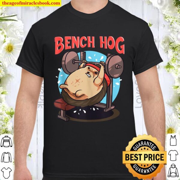 Awesome Bench Hog Funny Gym Lifting Bench Pressing Shirt