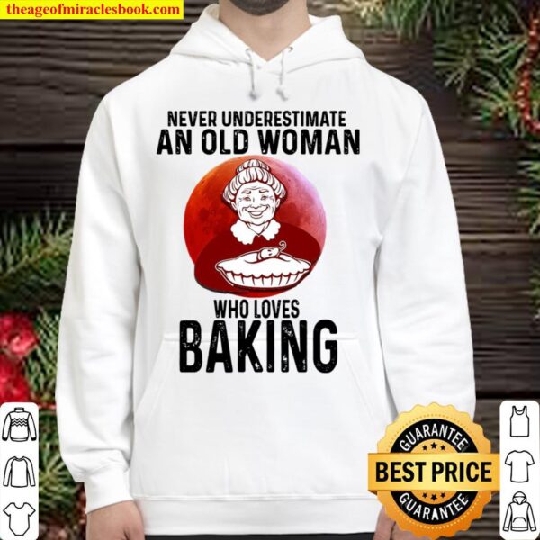 Baking Never underestimate an old woman who loves Hoodie