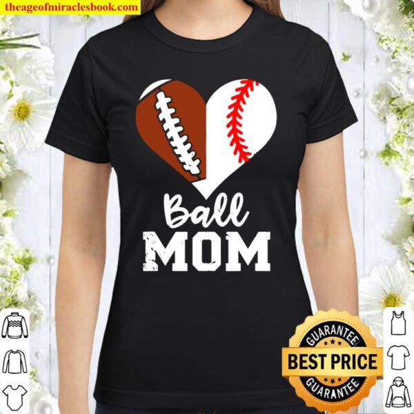 Ball Mom Heart Funny Football Baseball Mom Classic Women T-Shirt