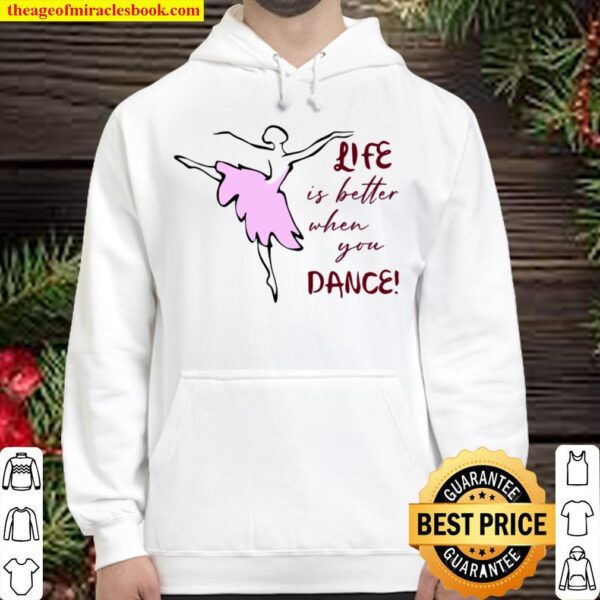 Ballet For Girl Life Is Better When You Dance Hoodie