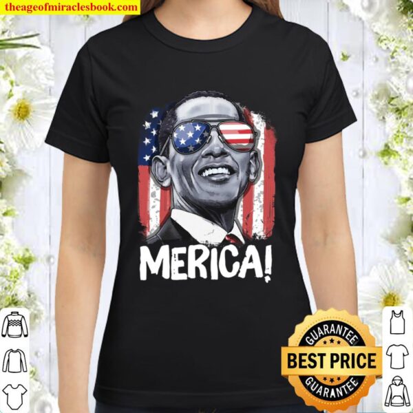 Barack Obama 4Th Of July Merica Men Women American Flag Gift Classic Women T-Shirt