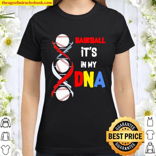 Baseball it’s in my dna Classic Women T-Shirt