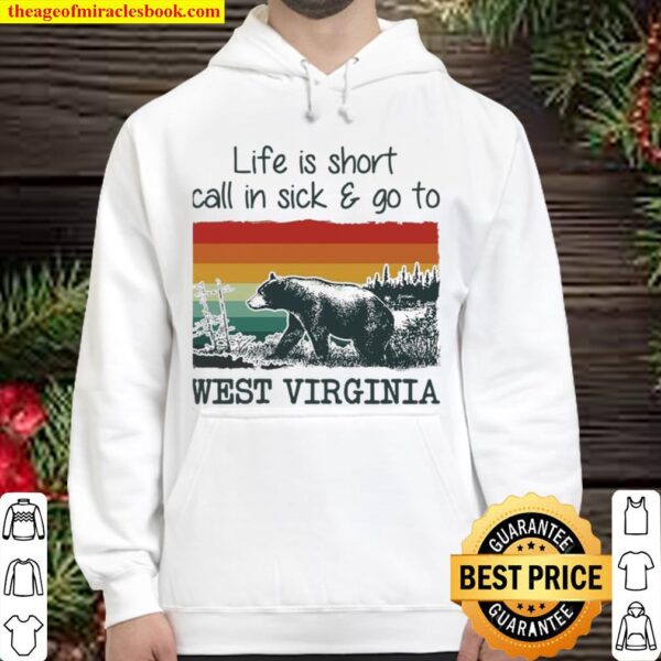 Bear life is short call in sick and go to west virginia vintage Hoodie