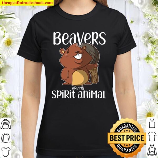 Beavers Are My Spirit Animal Gift Beaver Classic Women T-Shirt
