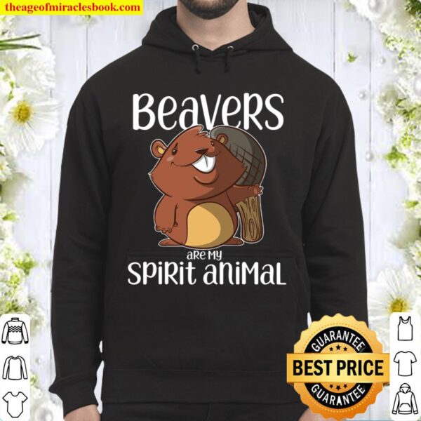 Beavers Are My Spirit Animal Gift Beaver Hoodie