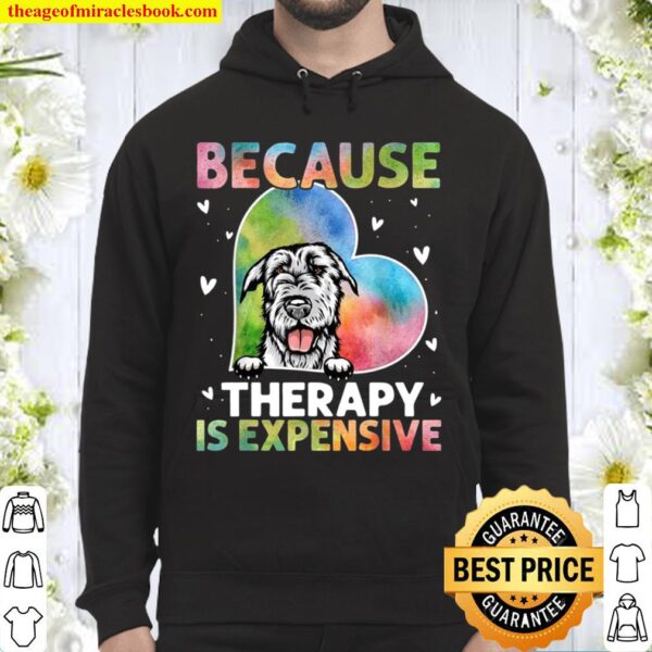 Because Therapy Is Expensive Irish Wolfhound Hoodie
