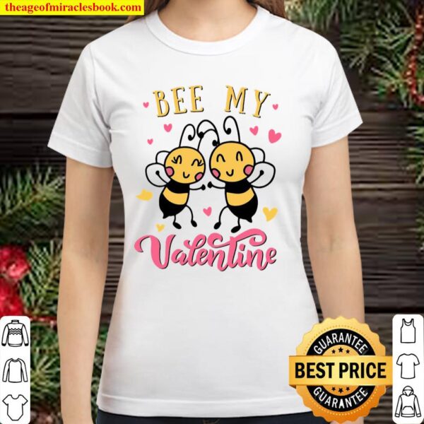 Bee my valentine Classic Women T-Shirt