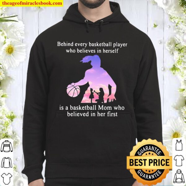 Behind Every Basketball Player Whp Believes In Herself Is A Basketball Hoodie