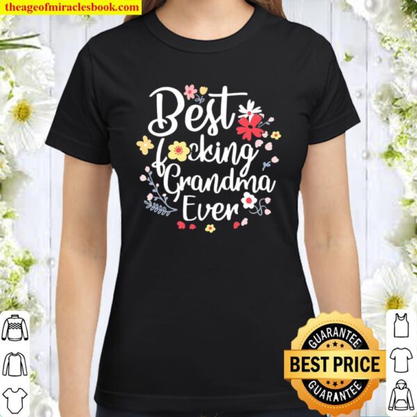 Best Fucking Grandma Ever Funny Mothers Day Gift Grandmother Classic Women T-Shirt