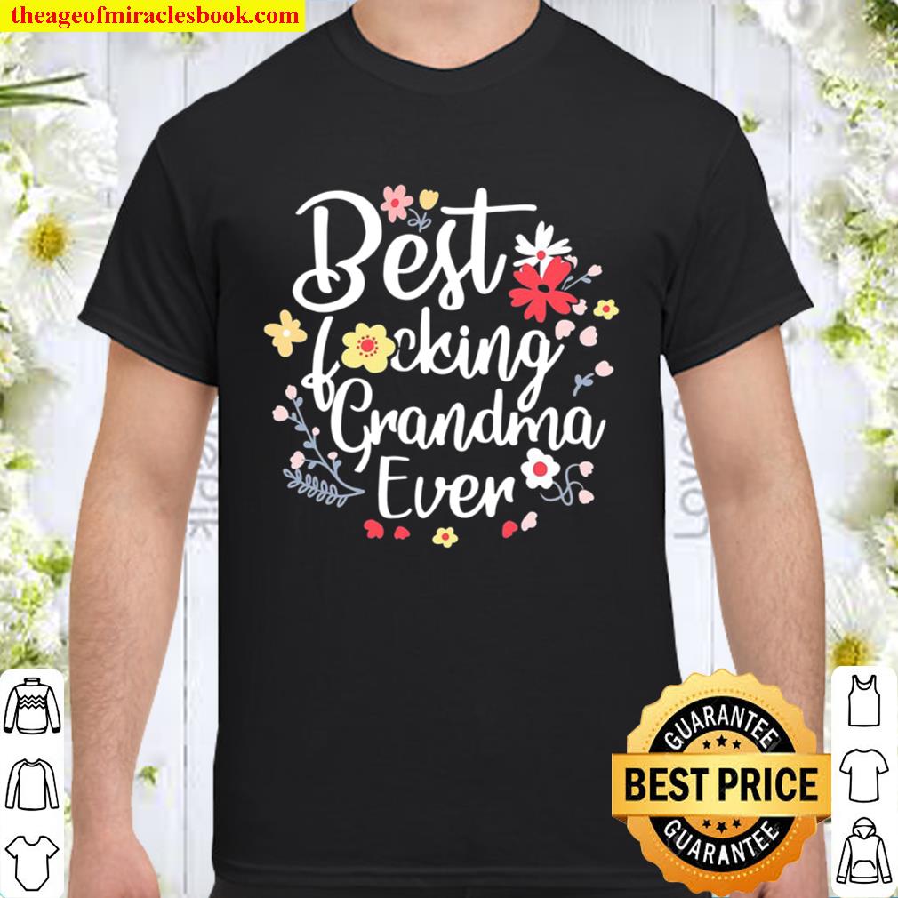 Best Fucking Grandma Ever Funny Mothers Day Gift Grandmother hot Shirt, Hoodie, Long Sleeved, SweatShirt