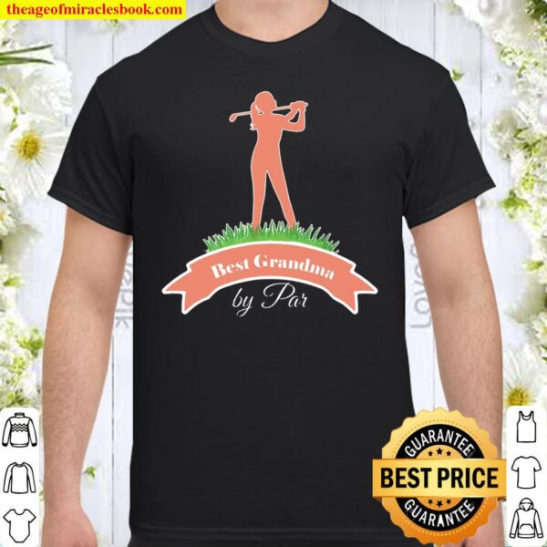 Best GRANDMA By Par Golf Par Golf Quotes Series 6 Shirt