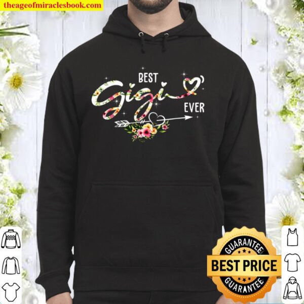 Best Gigi Ever Cute Flowers Birthday Gifts Mom Mothers Day Hoodie