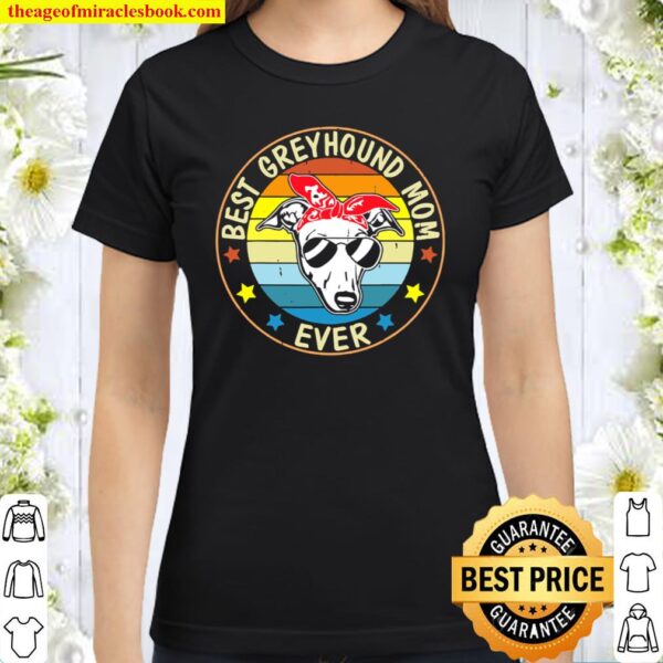 Best Greyhound Mom Ever Dog Mommy Mama Mother Vintage Classic Women T-Shirt