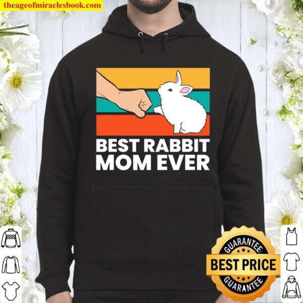 Best Rabbit Mom Ever Cute Bunny Rabbit Mom Hoodie