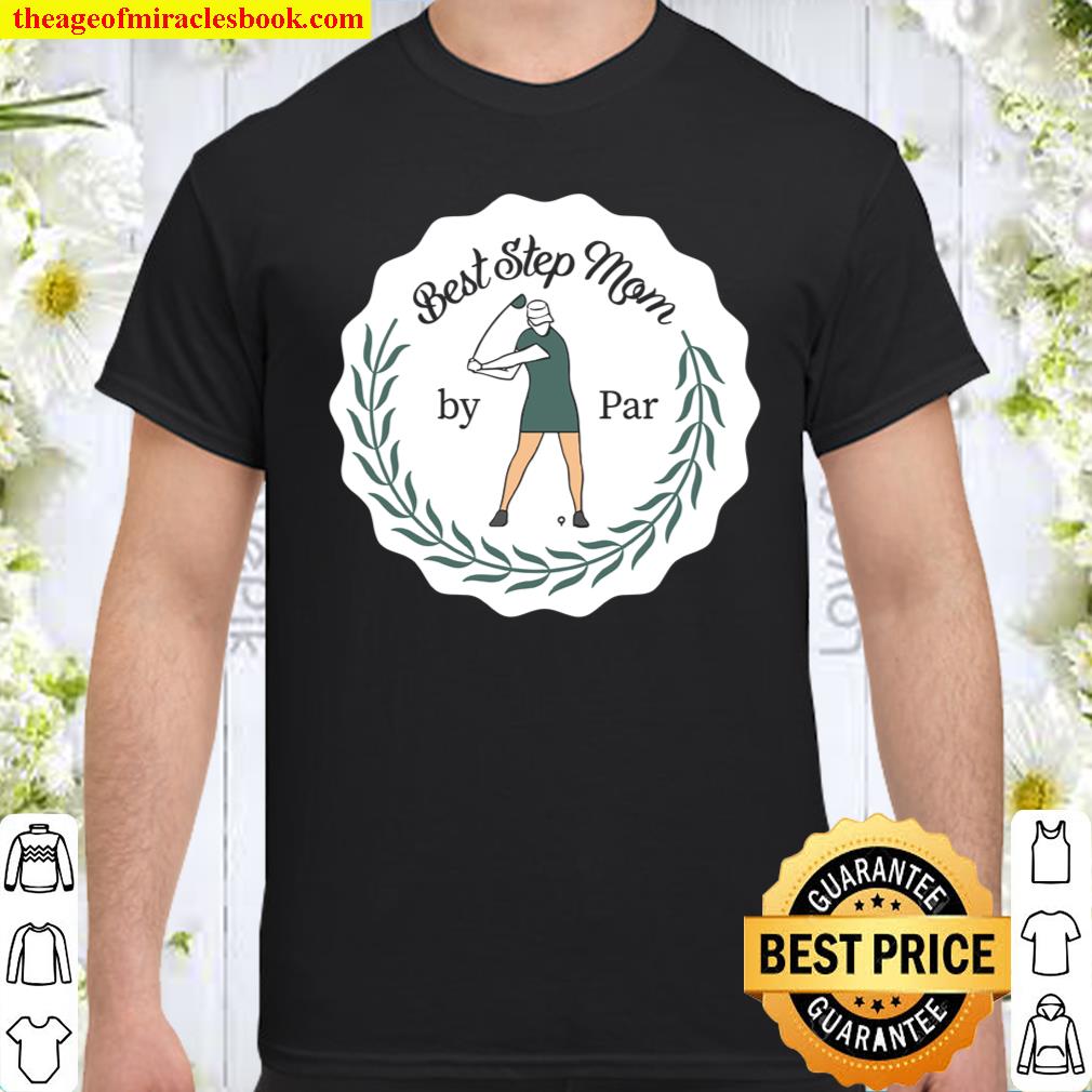 Best STEP MOM By Par Golf Quotes Golf Images Leaf Series Shirt