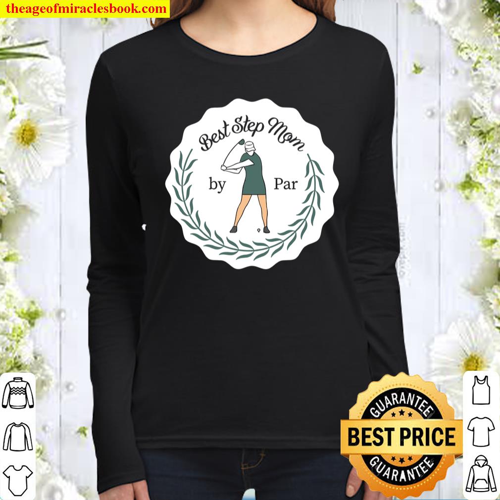 Best STEP MOM By Par Golf Quotes Golf Images Leaf Series Women Long Sleeved