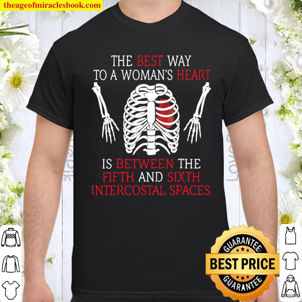Best Way To A Woman Heart 5Th _ 6Th Intercostal Spaces Shirt
