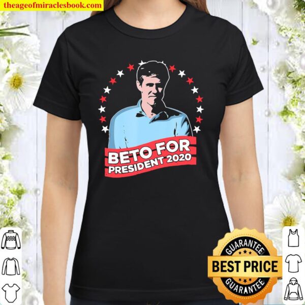 Beto For President 2020 – Vote Beto O’rourke Classic Women T-Shirt