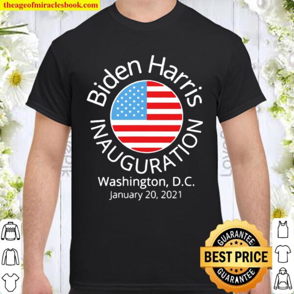 Biden Harris inauguration Washington DC january 20 2021 Shirt