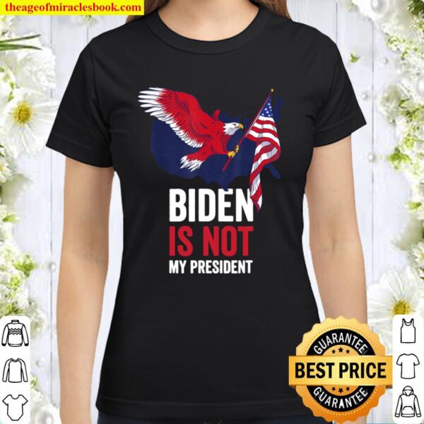 Biden Is Not My President Election Vintage Retro Anti Biden Classic Women T-Shirt