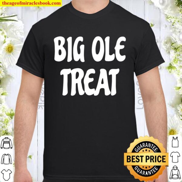 Big Ole Treat Shirt