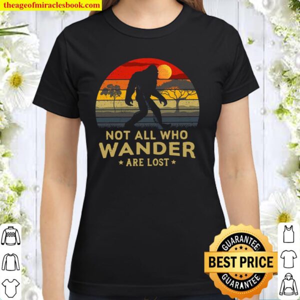 Bigfoot Not All Who Wander Are Lost Vintage Retro Classic Women T-Shirt