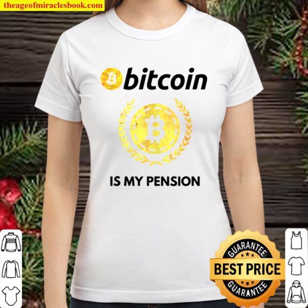Bitcoin Is My Pension Fund HODL BTC Crypto Pensioner Classic Women T-Shirt