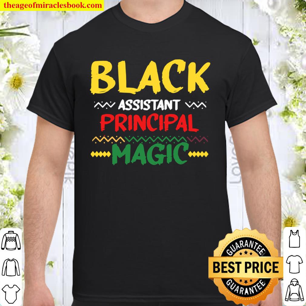 Black Assistant Principal Magic Black history Month 2021 Shirt, Hoodie, Long Sleeved, SweatShirt