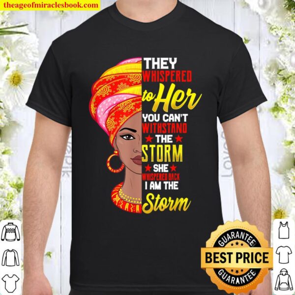 Black History Month Shirt African Woman Afro I Am The Storm Shirt
