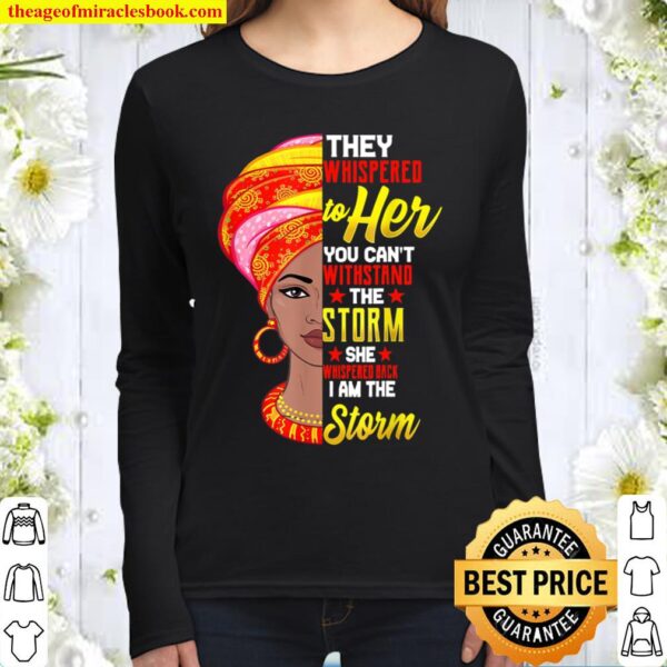 Black History Month Shirt African Woman Afro I Am The Storm Women Long Sleeved