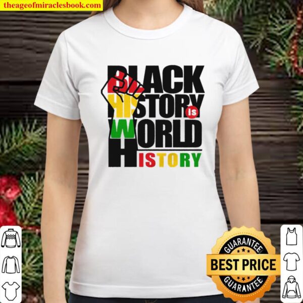 Black History is World History Unisex Sweatshirt, black history appare Classic Women T-Shirt
