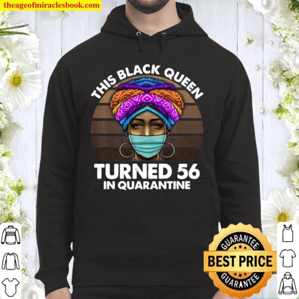 Black Queen Turned 56 In Quarantine Black Girl 56Th Birthday Premium Hoodie