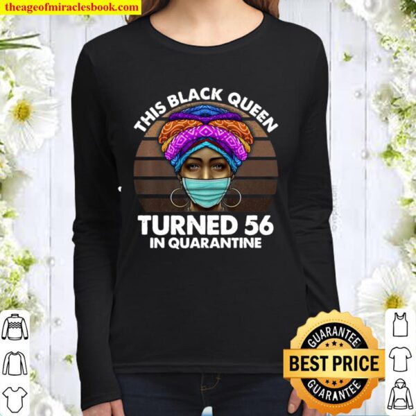 Black Queen Turned 56 In Quarantine Black Girl 56Th Birthday Premium Women Long Sleeved