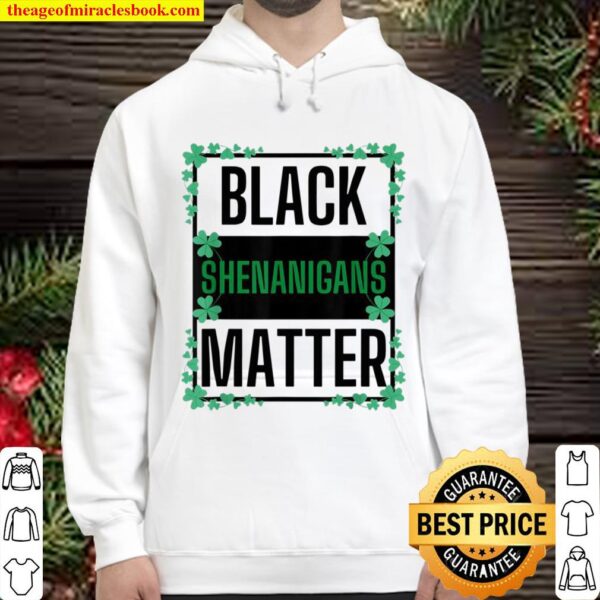 Black Shenanigans Matter Paddy’s St Patrick’s Day Hoodie