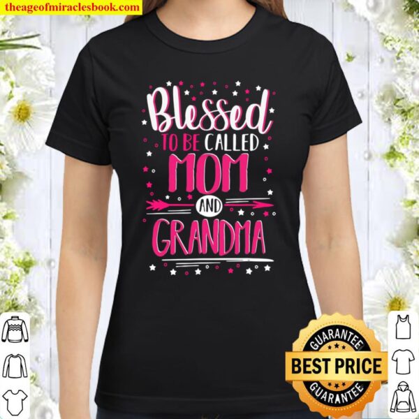 Blessed Mom And Grandma – Blessed Mom And Grandma Classic Women T-Shirt