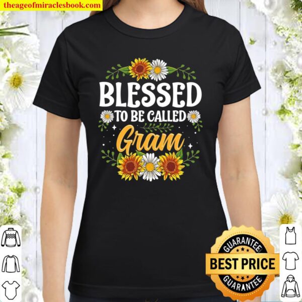 Blessed To Be Called Gram Shirt Mothers Day Classic Women T-Shirt