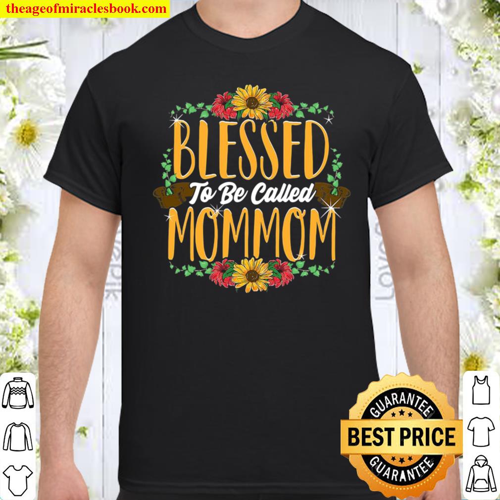 Blessed To Be Called Mommom Cute Mommom Mothers Day Gifts shirt