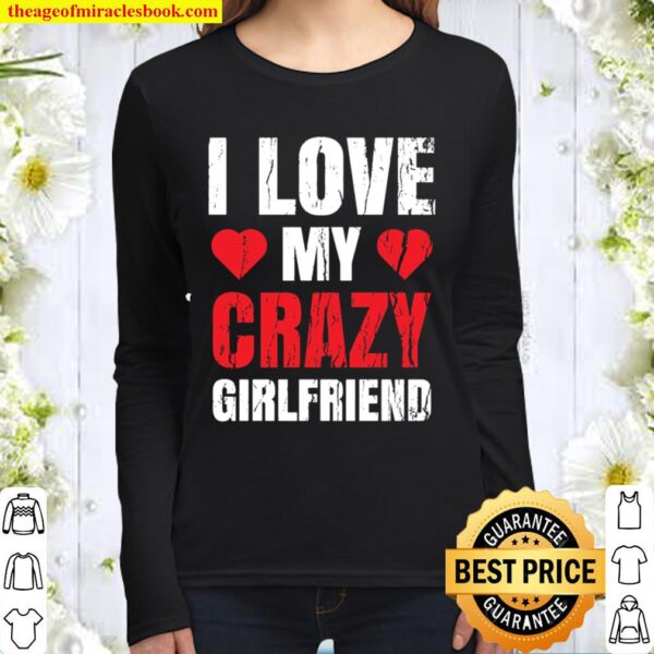 Boyfriend Valentine Gift for Him I Love My Crazy Girlfriend Women Long Sleeved