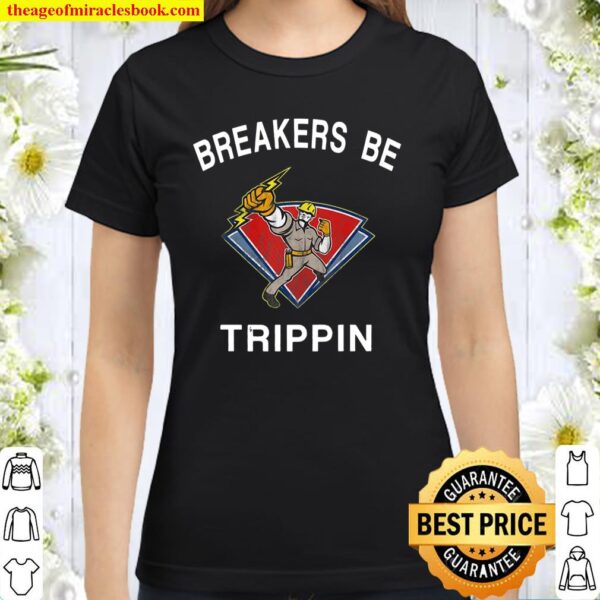 Breakers Be Trippin Hvac Electrical Worker Humor Meme Premium Classic Women T-Shirt