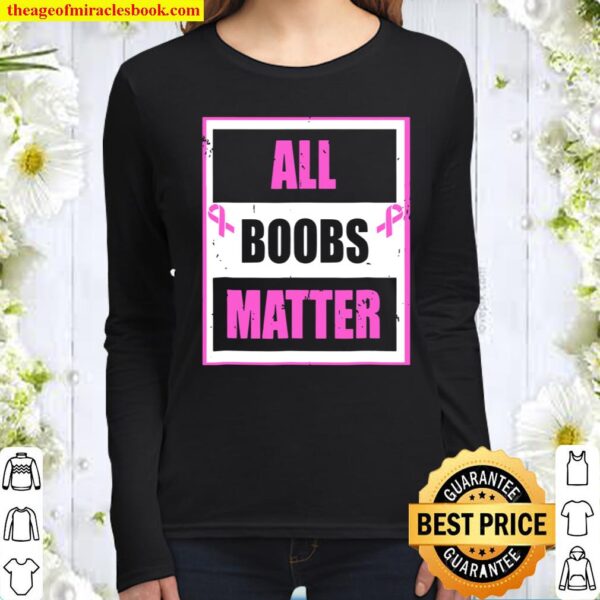 Breast Cancer Awareness Funny All Boobs Matter Women Long Sleeved