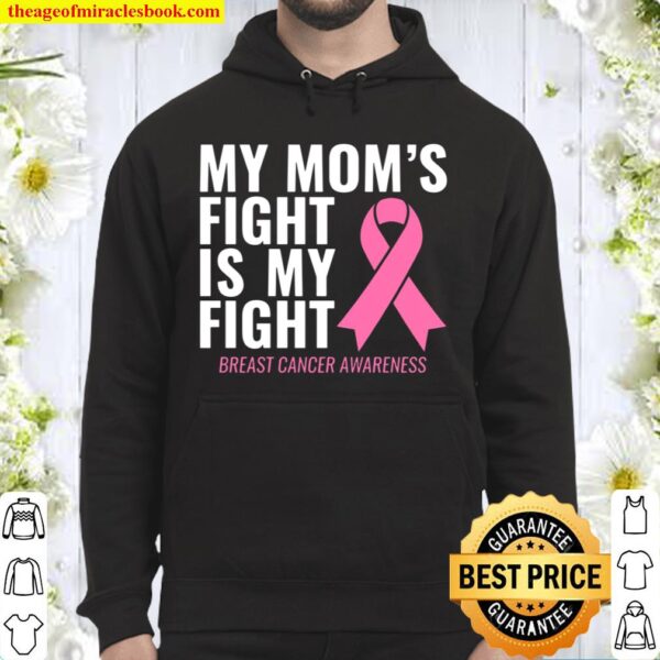 Breast Cancer Awareness My Mom’s Fight Is My Fight Hoodie
