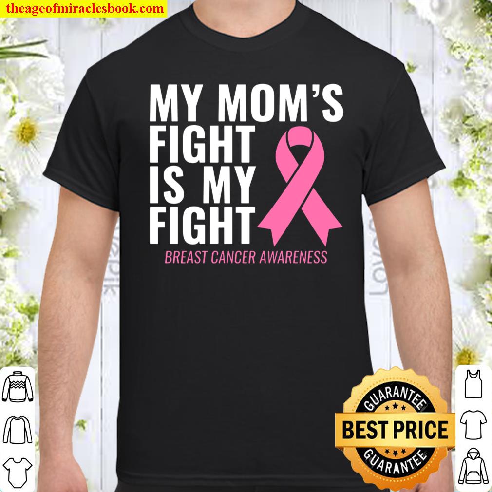 Breast Cancer Awareness My Mom’s Fight Is My Fight new Shirt, Hoodie, Long Sleeved, SweatShirt